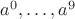 $a^0, \ldots, a^9$