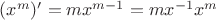 $(x^m)'=mx^{m-1}=mx^{-1}x^{m}$