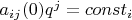 $a_{ij}(0)q^j=const_i$