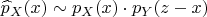 $$
\widehat{p}_X(x)\sim p_X(x)\cdot p_{Y}(z-x)
$$