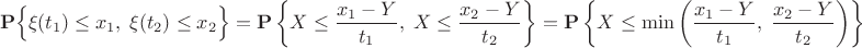 $$ \mathbf{P} \Bigl\{ \xi(t_1) \le x_1, \; \xi(t_2) \le x_2 \Bigr\} = \mathbf{P} \left\{ X \le \frac{x_1 - Y}{t_1}, \; X \le \frac{x_2 - Y}{t_2} \right\} =  \mathbf{P} \left\{ X \le \min \left( \frac{x_1 - Y}{t_1}, \; \frac{x_2 - Y}{t_2} \right)  \right\}$$