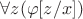 $\forall z(\varphi[z/x])$