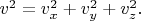 $v^2=v_x^2+v_y^2+v_z^2.$