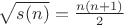 $\sqrt{s(n)}=\frac{n(n+1)}{2}$ $\sqrt{s(n)}=\frac{n(n+1)}{2}$
