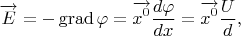 $$\overrightarrow{E}=-\operatorname{grad}\varphi=\overrightarrow{x^0}\frac {d\varphi}{dx}=\overrightarrow{x^0}\frac U d,$$