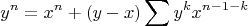 $$ y^n = x^n + (y-x) \sum y^k x^{n-1-k}$$