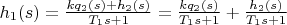 $h_{1}(s) =\frac{k q_{2}(s)+h_{2}(s)}{T_{1} s+1}=\frac{k q_{2}(s)}{T_{1} s+1} + \frac{h_{2}(s)}{T_{1} s+1}$