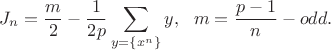 $$J_n=\frac m2-\frac{1}{2p} \sum\limits_{y=\{x^n\}} y , \ \ m=\frac{p-1}{n} - odd.$$