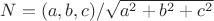 $ N = (a,b,c)/\sqrt{a^2 + b^2 + c^2}$