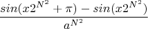 $$ \frac{sin(x2^{N^2}+\pi  )-sin(x2^{N^2})}{a^{N^2}} $$