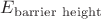 $E_\mathrm{barrier \ height}$