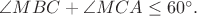 $\angle{MBC} + \angle{MCA} \le 60^{\circ}.$
