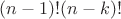 $(n-1)!(n-k)!$ $(n-1)!(n-k)!$