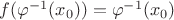 $f(\varphi^{-1}(x_0)) = \varphi^{-1}(x_0)$