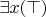$\exists x(\top)$