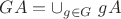 $GA=\cup_{g\in G}\ gA$