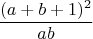 $$\frac{(a+b+1)^2}{ab}$$