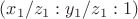 $(x_1/z_1:y_1/z_1:1)$