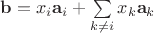 $\mathbf b=x_{i}\mathbf a_i+\sum\limits_{k\neq i}x_k\mathbf a_k$
