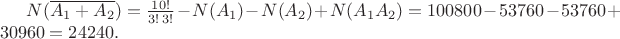 $N(\overline{A_1+A_2})=\frac{10!}{3!\,3!}-N(A_1)-N(A_2)+N(A_1A_2)=100800-53760-53760+30960=24240.$