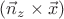 $(\vec{n}_z\times \vec{x})$