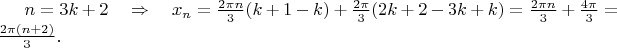 $n=3k+2 \quad \Rightarrow \quad x_n=\frac{2\pi n}{3}(k+1-k)+\frac{2\pi}{3}(2k+2-3k+k)=\frac{2\pi n}{3}+\frac{4\pi}{3}=\frac{2\pi(n+2)}{3}.$