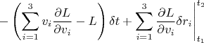 $$\left.-\left(\sum\limits_{i=1}^{3} v_i\frac{\partial L}{\partial v_i}-L\right)\delta t+\sum\limits_{i=1}^{3}\frac{\partial L}{\partial v_i}\delta r_i\right\rvert_{t_1}^{t_2}$$