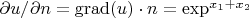 $\ \partial u / \partial n = \operatorname{grad}(u) \cdot n = \exp^{x_1 + x_2}$