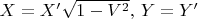 $X=X'\sqrt{1-V^2},\, Y= Y'$
