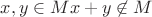$x,y  \in M x+y \not \in M$