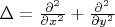 $\Delta = \frac{\partial^2}{\partial x^2}+\frac{\partial^2}{\partial y^2}$