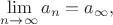 $\lim\limits_{n\to\infty}a_n=a_\infty,$