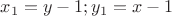 $x_1=y-1; y_1=x-1$