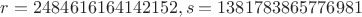 $r=2484616164142152, s=1381783865776981$