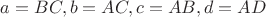 $a=BC,b=AC,c=AB,d=AD$