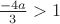 $\frac {-4a}{3}>1$