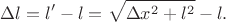 $$\Delta l=l^\prime-l=\sqrt{\Delta x^2+l^2}-l.$$ $$\Delta l=l^\prime-l=\sqrt{\Delta x^2+l^2}-l.$$