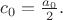 $c_{0} = \frac{a_{0}}{2}.$