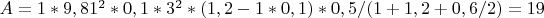 $A=1*9,81^2*0,1*3^2*(1,2-1*0,1)*0,5/(1+1,2+0,6/2)=19$