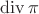 $\operatorname{div}\pi$