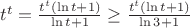 $t^t = \frac{t^t(\ln t+1)}{\ln t+1} \ge \frac{t^t(\ln t+1)}{\ln3+1}$