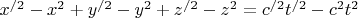 $ x^{/2} - x^2 + y^{/2} - y^2 + z^{/2} - z^2 = c^{/2}t^{/2} - c^2t^2 $