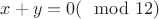 $x+y = 0 (\mod 12)$