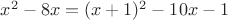 $x^2-8x=(x+1)^2-10x-1$
