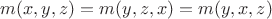 $m(x,y,z)=m(y,z,x)=m(y,x,z)$