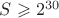 $S \geqslant 2^{30}$