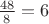 $\frac{48}{8}=6$