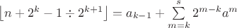 \left\lfloor{n+2^{k}-1   \div 2^{k+1}  }\right\rfloor=a_{k-1}+\sum\limits_{m=k}^{s}2^{m-k}a^{m}