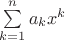 $\sum\limits_{k=1}^n a_kx^k$