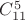 $C_{11}^5$ $C_{11}^5$